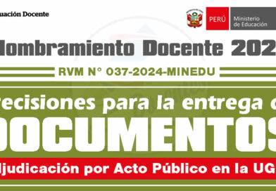 Precisiones para la entrega de documentos que se debe presentar en la Adjudicación por Acto Público en la UGEL del Nombramiento Docente 2024